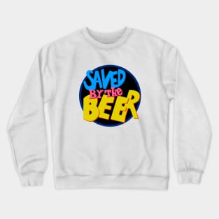 Saved By the Beer Crewneck Sweatshirt